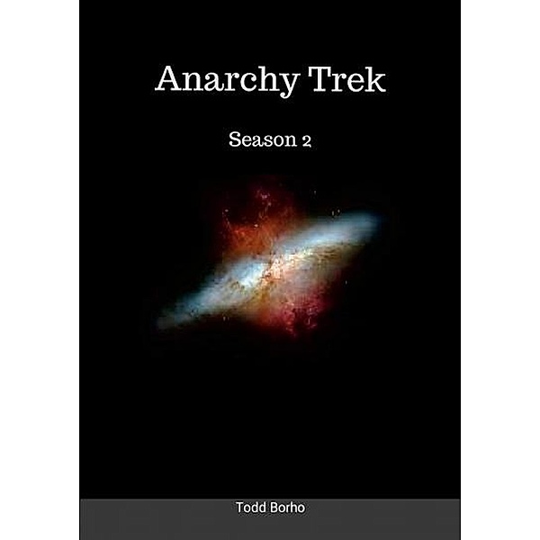 Anarchy Trek - Season 2 / Anarchy Trek, Todd Borho