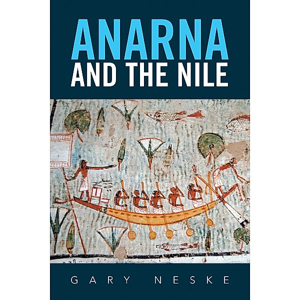 Anarna and the Nile, Gary Neske