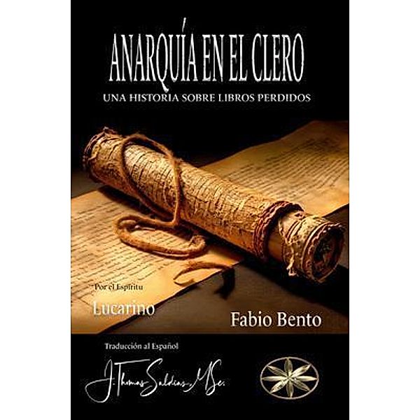 ANARQUÍA EN EL CLERO - UNA HISTORIA SOBRE LIBROS PERDIDOS, Fabio Bento, Por el Espíritu Lucarino