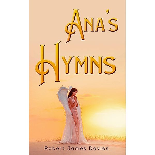 Ana's Hymns / Austin Macauley Publishers, Robert James Davies