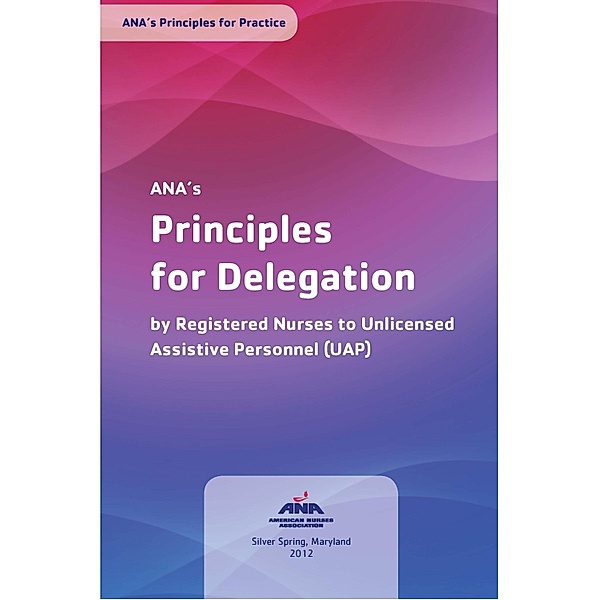ANA's Principles of Nursing Delegation