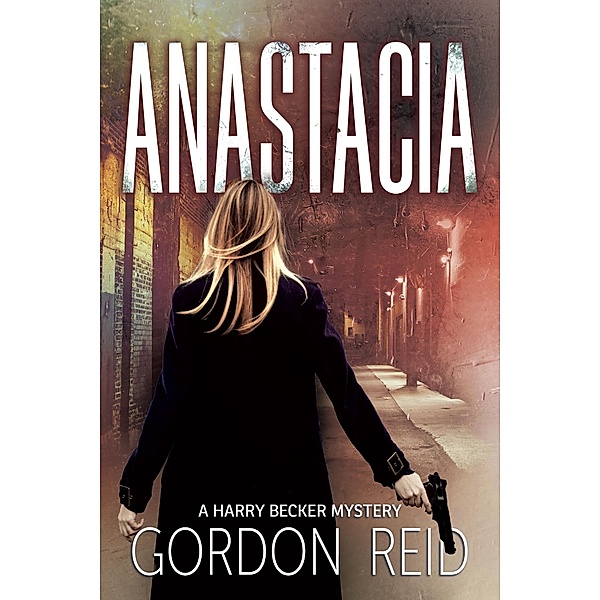 Anastacia / Harry Becker Mystery Bd.3, Gordon Reid