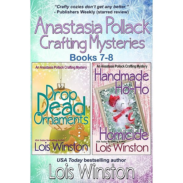 Anastasia Pollack Crafting Mysteries, Books 7-8 (Anastasia Pollack Crafting Mysteries Boxed Sets, #4) / Anastasia Pollack Crafting Mysteries Boxed Sets, Lois Winston