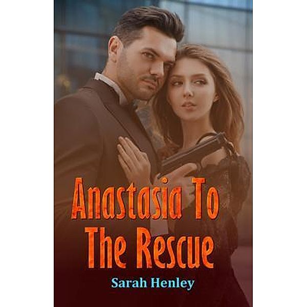 Anastasia To  The Rescue, Sarah Henley