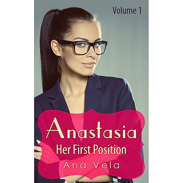 Anastasia (Vol. 1 - Her First Position) / Anastasia, Ana Vela