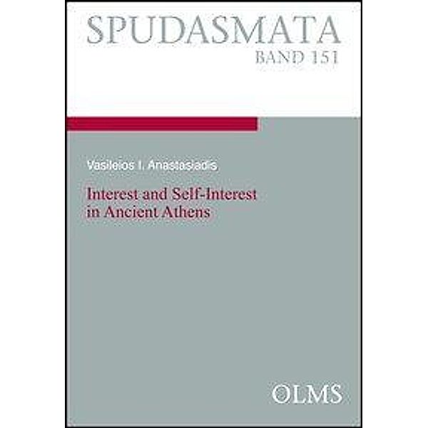Anastasiadis, V: Interest and Self-Interest in Ancient Athen, Vasileios I. Anastasiadis