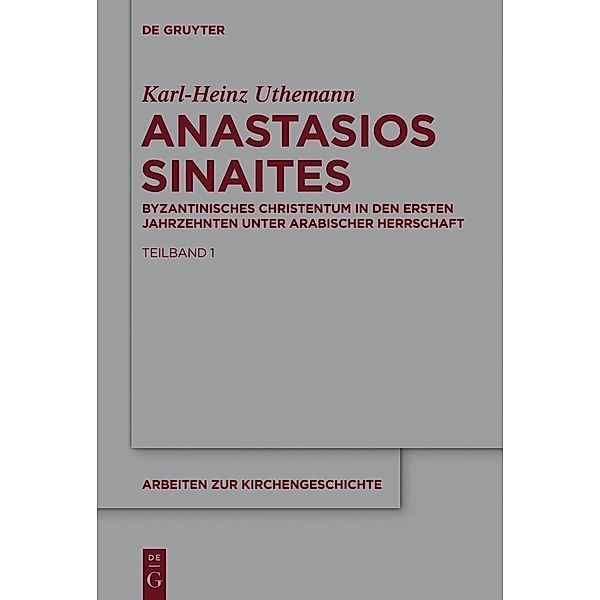 Anastasios Sinaites / Arbeiten zur Kirchengeschichte Bd.125, Karl-Heinz Uthemann