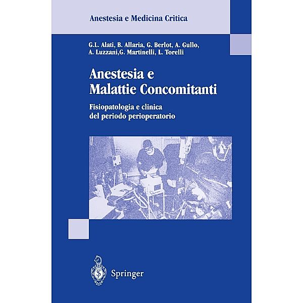 Anastesia e Malattie Concomitanti, G. L. Alati, B. Allaria, G. Berlot, L. Torelli, A. Luzziani, G. Martinelli, A. Gullo