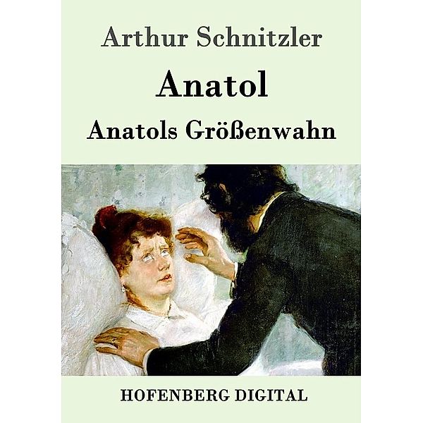 Anatol / Anatols Größenwahn, Arthur Schnitzler