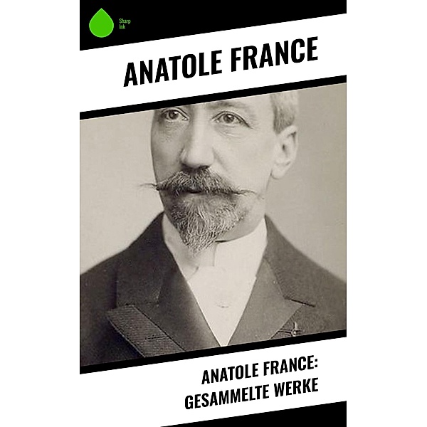 Anatole France: Gesammelte Werke, Anatole France