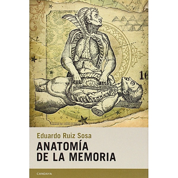 Anatomía de la memoria / Candaya Narrativa Bd.27, Eduardo Ruiz Sosa