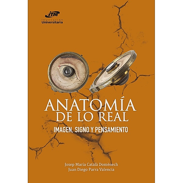 Anatomía de lo real, Josep María Català Domènech, Juan Diego Parra Valencia