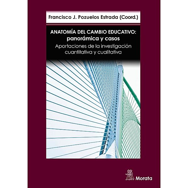 Anatomía del cambio educativo: panorámica y casos. Aportaciones de la investigación cuantitativa y cualitativa, Francisco José Pozuelos Estrada