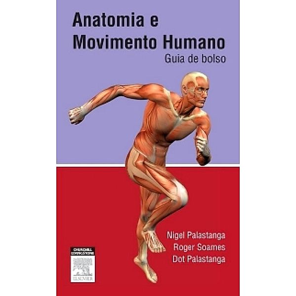 Anatomia Do Movimento Humano, Roger W. Soames, Nigel Palastanga, Dot Palastanga