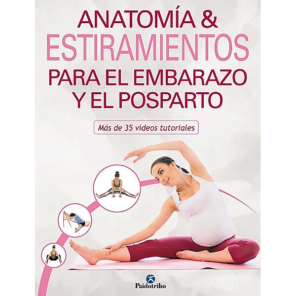 Anatomía & estiramientos para el embarazo y el posparto (Color) / Estiramientos, Mireia Patiño Coll