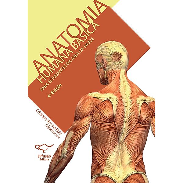 Anatomia humana básica, Valdemir Rodrigues Pereira, Alex Kors Vidsiunas, Lisley Alves de Oliveira, Luiz Antonio Pereira, Ricardo Augusto Rotter Montibeller, Eduardo Pereira, Cristiane Regina Ruiz, Sérgio Ricardo Rios Nascimento, Renato Murcia, Magno C