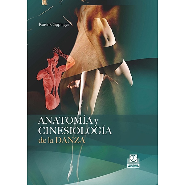 Anatomía y cinesiología de la danza / Danza, Karen Clippinger