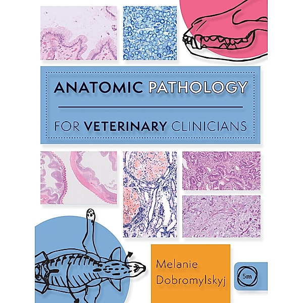 Anatomic Pathology for Veterinary Clinicians, Melanie Dobromylskyj