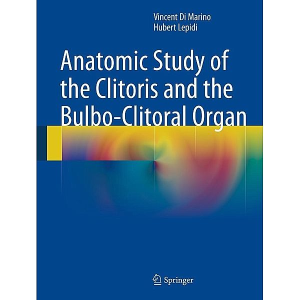 Anatomic Study of the Clitoris and the Bulbo-Clitoral Organ, Vincent Di Marino, Hubert Lepidi