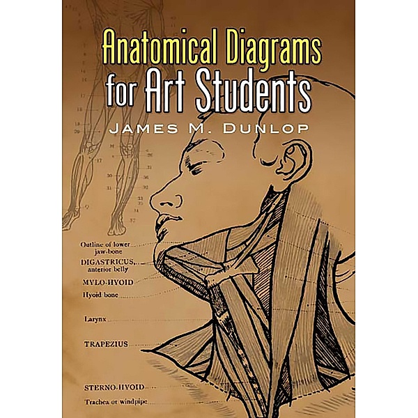 Anatomical Diagrams for Art Students / Dover Art Instruction, James M. Dunlop