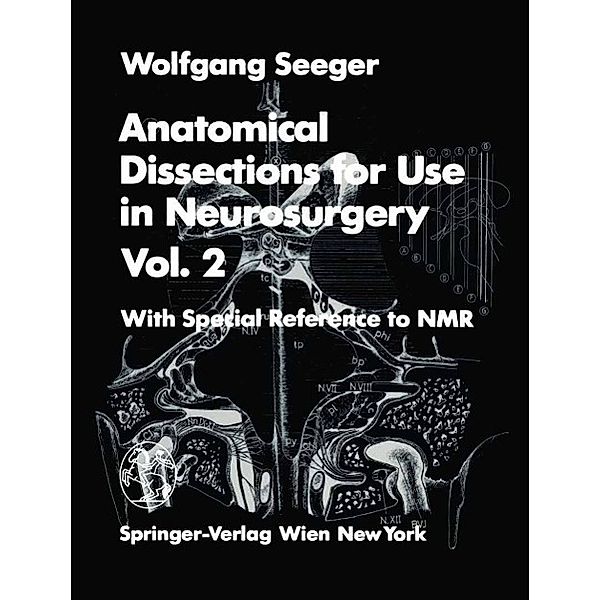 Anatomical Dissections for Use in Neurosurgery Vol. 2, Wolfgang Seeger