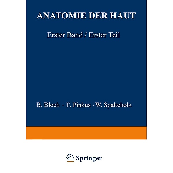 Anatomie der Haut / Enzyklopädie der Rechts- und Staatswissenschaft Bd.61, B. Bloch, F. Pinkus, W. Spalteholz
