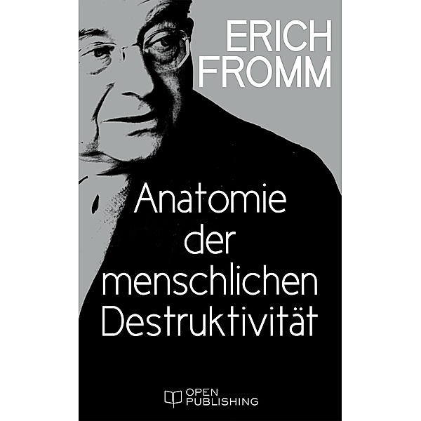 Anatomie der menschlichen Destruktivität, Erich Fromm