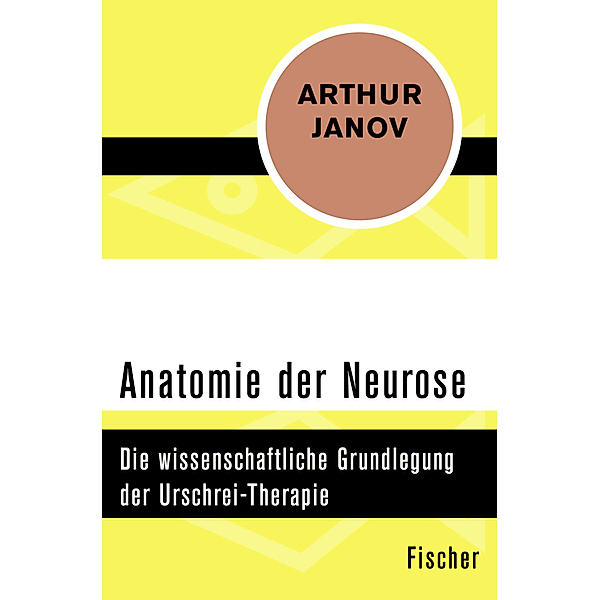 Anatomie der Neurose, Arthur Janov