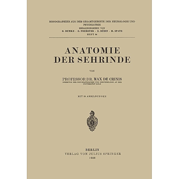 Anatomie der Sehrinde / Monographien aus dem Gesamtgebiete der Neurologie und Psychiatrie Bd.64, Max de Crinis