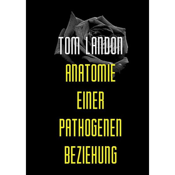 Anatomie einer pathogenen Beziehung, Tom Landon