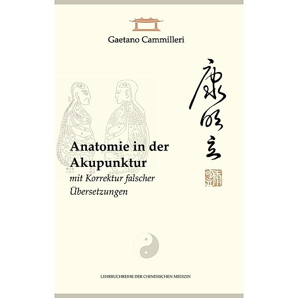 Anatomie in der Akupunktur mit Korrektur falscher Übersetzungen, Gaetano Cammilleri