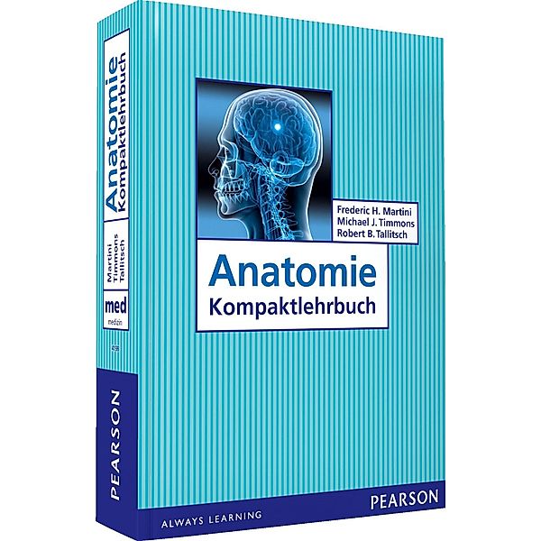 Anatomie Kompaktlehrbuch / Pearson Studium - Medizin, Frederic H. Martini, Michael J. Timmons, Robert B. Tallitsch