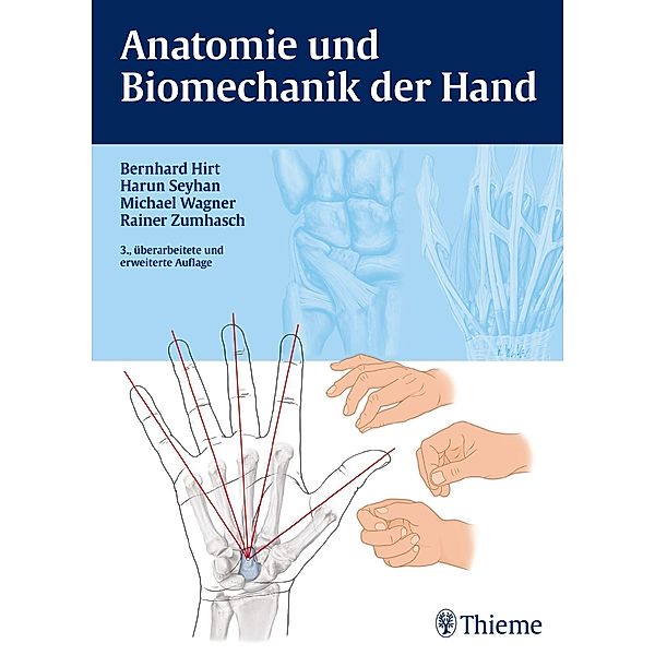 Anatomie und Biomechanik der Hand, Bernhard Hirt, Harun Seyhan, Michael Wagner, Rainer Zumhasch