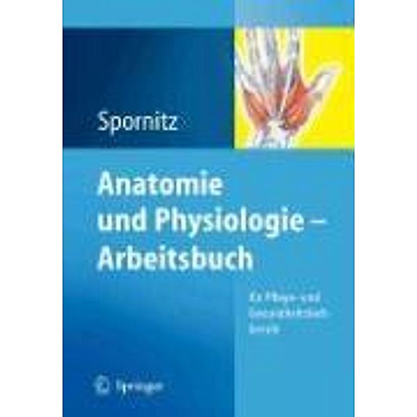 Anatomie und Physiologie - Arbeitsbuch, Udo M. Spornitz