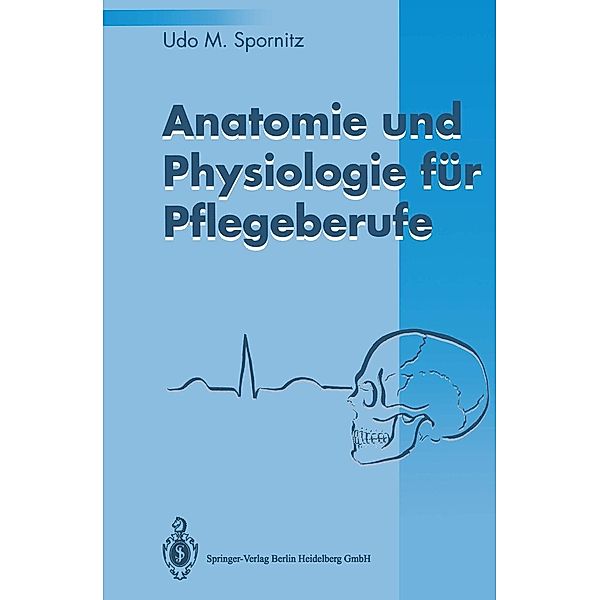 Anatomie und Physiologie für Pflegeberufe, Udo M. Spornitz