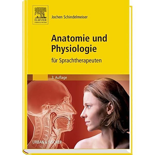 Anatomie und Physiologie für Sprachtherapeuten, Jochen Schindelmeiser