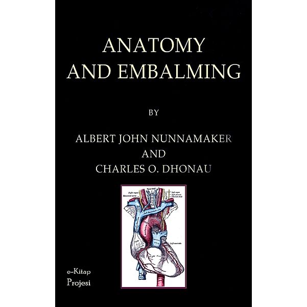 Anatomy and Embalming, Albert John Nunnamaker, Charles O. Dhonau