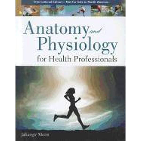 Anatomy and Physiology for Health Professionals International Edition, Jahangir Moini