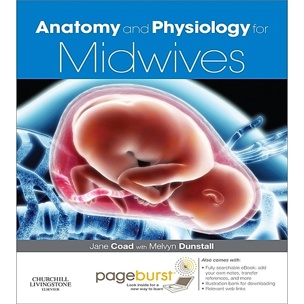 Anatomy and Physiology for Midwives E-Book, Jane Coad, Melvyn Dunstall
