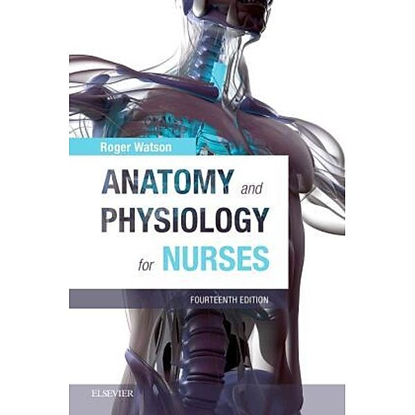 Anatomy and Physiology for Nurses, Roger Watson