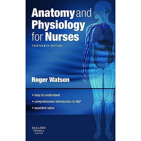 Anatomy and Physiology for Nurses E-Book, Roger Watson