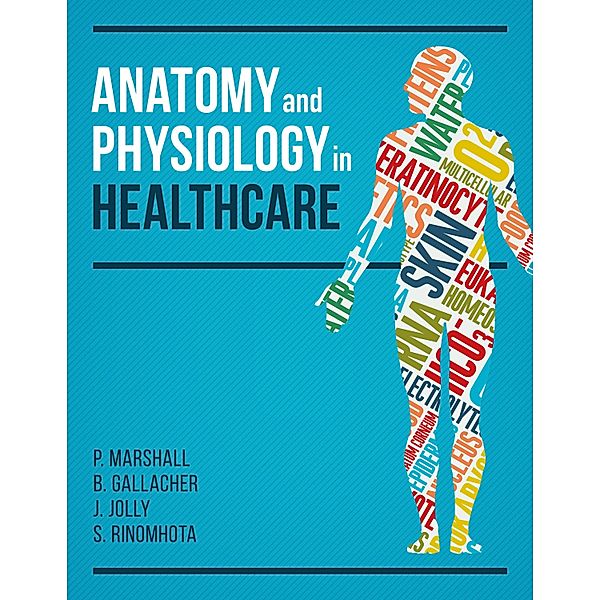 Anatomy and Physiology in Healthcare, Paul Marshall, Beverley Gallacher, Jim Jolly, Shupikai Rinomhota