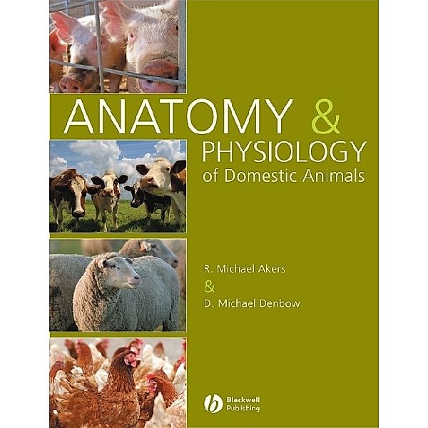 Anatomy and Physiology of Domestic Animals, R. Michael Akers, Donald Denbow