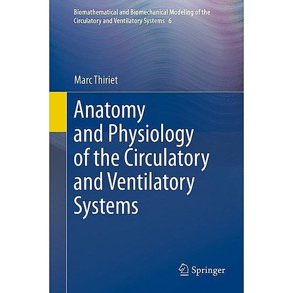 Anatomy and Physiology of the Circulatory and Ventilatory Systems, Marc Thiriet