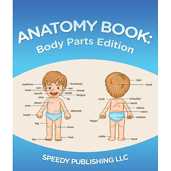 Anatomy Book: Body Parts Edition / Speedy Kids, Speedy Publishing