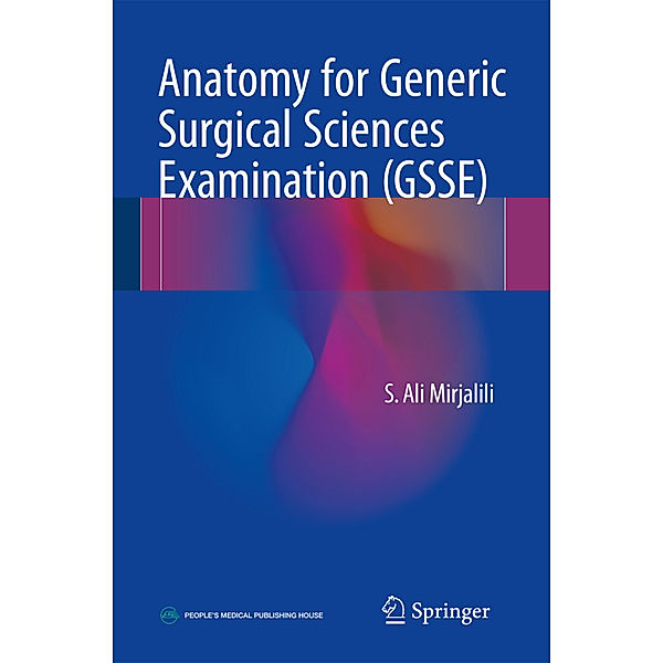 Anatomy for the Generic Surgical Sciences Examination (GSSE), S. Ali Mirjalili