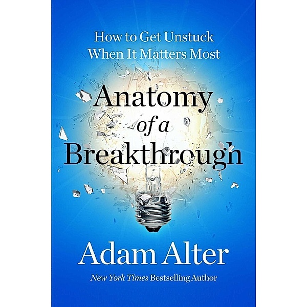 Anatomy of a Breakthrough, Adam Alter