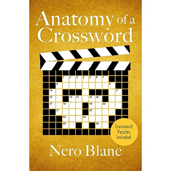 Anatomy of a Crossword / Crossword Mysteries, Nero Blanc