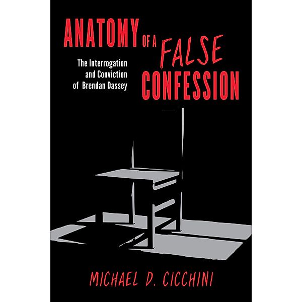 Anatomy of a False Confession, Michael D., JD Cicchini