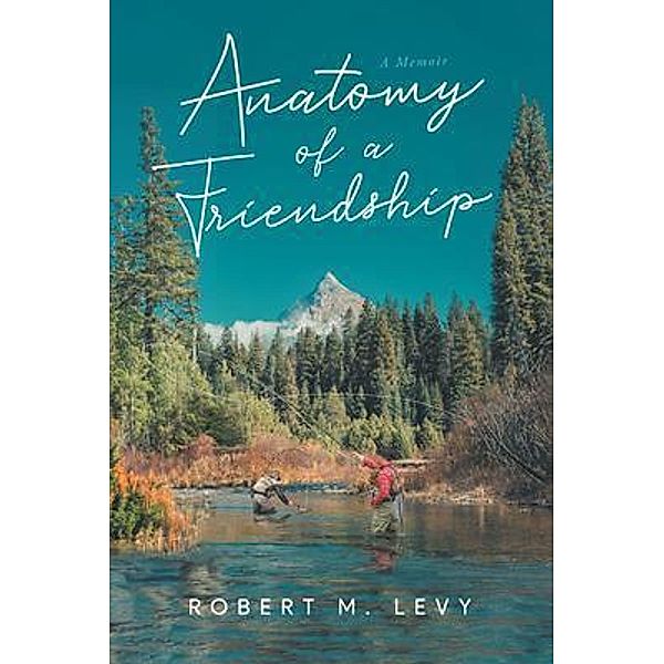 Anatomy of a Friendship, Robert M. Levy